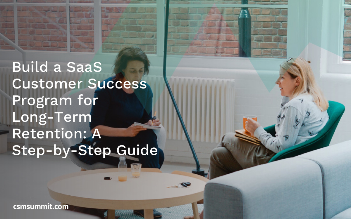 Build a SaaS Customer Success Program for Long-Term Retention: A Step ...