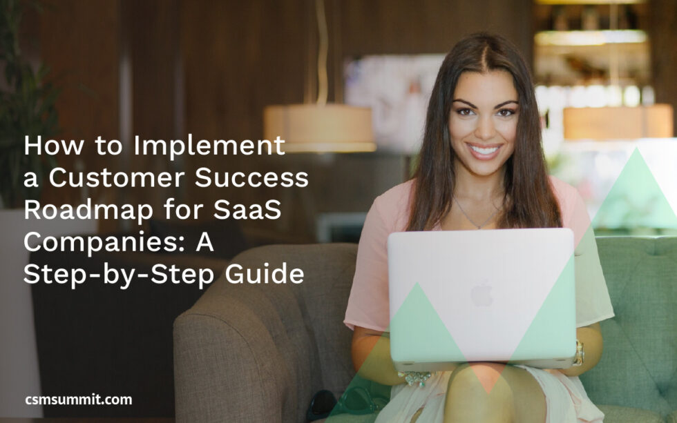 How to Implement a Customer Success Roadmap for SaaS Companies: A Step ...